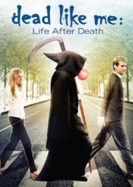 Dead_Like_Me_Life_After_Deathposter.jpg.eb7d78d92f6025b00df2c120a8412009.jpg