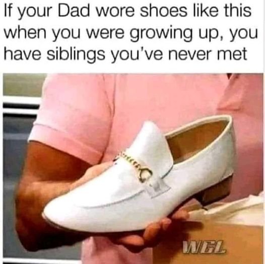 if-your-dad-wore-shoes-like-this-growing-up.jpg