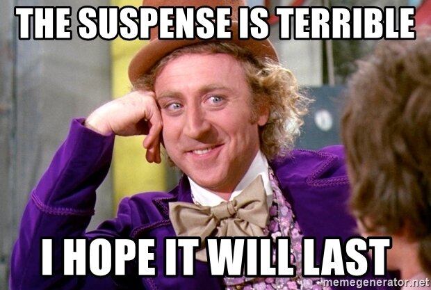 the-suspense-is-terrible-i-hope-it-will-last.jpg
