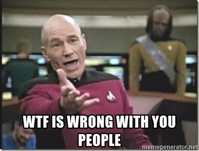 wtf-is-wrong-with-you-people.jpg.c9754aba1c013a96732f2e45269001b6.jpg